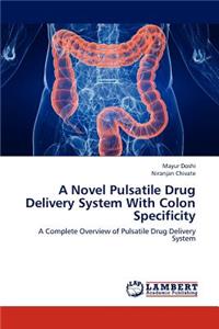 Novel Pulsatile Drug Delivery System with Colon Specificity