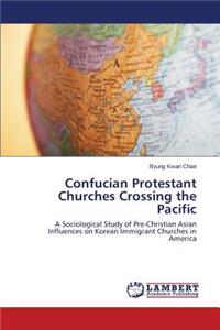 Confucian Protestant Churches Crossing the Pacific