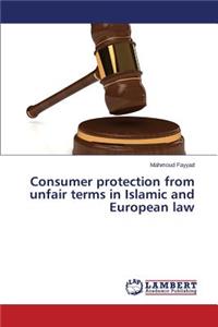 Consumer protection from unfair terms in Islamic and European law