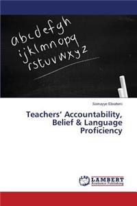 Teachers' Accountability, Belief & Language Proficiency