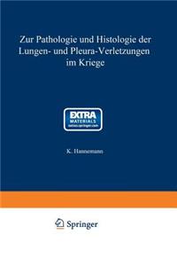 Zur Pathologie Und Histologie Der Lungen- Und Pleura-Verletzungen Im Kriege