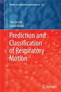 Prediction and Classification of Respiratory Motion