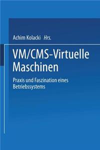 VM/CMS -- Virtuelle Maschinen: PRAXIS Und Faszination Eines Betriebssystems