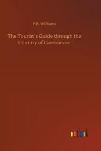 The Tourist´s Guide through the Country of Caernarvon