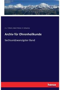 Archiv für Ohrenheilkunde: Sechsundzwanzigster Band