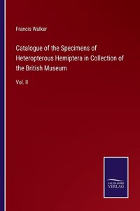 Catalogue of the Specimens of Heteropterous Hemiptera in Collection of the British Museum