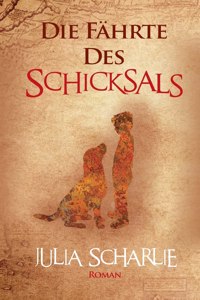 Fährte des Schicksals: Ein warmherziger Roman über Hoffnung, Mut und die Kraft der Liebe