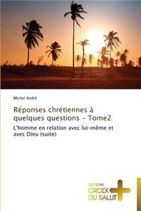 Réponses chrétiennes à quelques questions - tome2