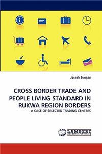 Cross Border Trade and People Living Standard in Rukwa Region Borders