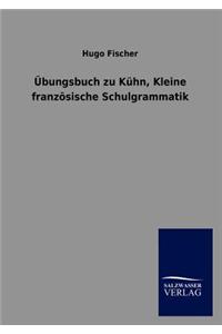Übungsbuch zu Kühn, Kleine französische Schulgrammatik