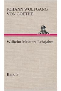Wilhelm Meisters Lehrjahre - Band 3