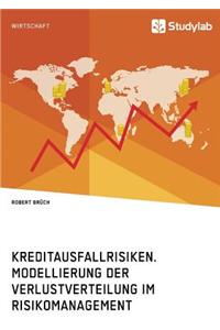 Kreditausfallrisiken. Modellierung der Verlustverteilung im Risikomanagement