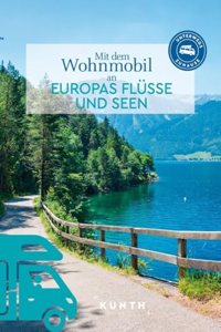 KUNTH Mit dem Wohnmobil an Europas Flusse und Seen