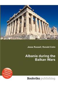 Albania During the Balkan Wars