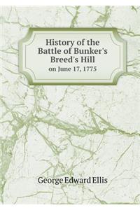 History of the Battle of Bunker's Breed's Hill on June 17, 1775