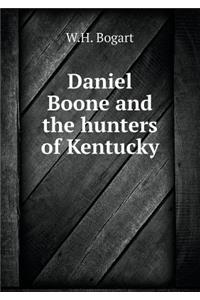 Daniel Boone and the Hunters of Kentucky