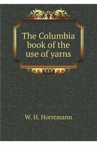 The Columbia Book of the Use of Yarns