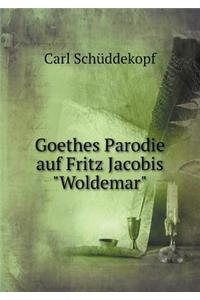 Goethes Parodie auf Fritz Jacobis Woldemar
