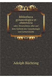 Bibliotheca gynaecologica et obstetricia oder, Verzeichniss aller auf dem Gebiete der Gynaekologie und Geburtshülfe