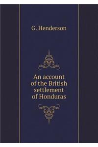An Account of the British Settlement of Honduras
