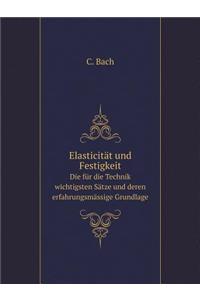 Elasticität und Festigkeit Die für die Technik wichtigsten Sätze und deren erfahrungsmässige Grundlage