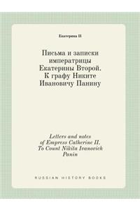 Letters and Notes of Empress Catherine II. to Count Nikita Ivanovich Panin