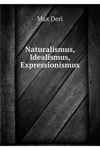 Naturalismus, Idealismus, Expressionismus