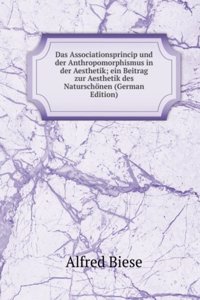 Das Associationsprincip und der Anthropomorphismus in der Aesthetik; ein Beitrag zur Aesthetik des Naturschonen (German Edition)
