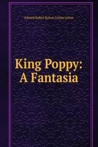 King Poppy: A Fantasia