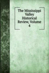 Mississippi Valley Historical Review, Volume 4