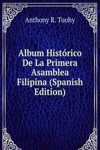 Album Historico De La Primera Asamblea Filipina (Spanish Edition)