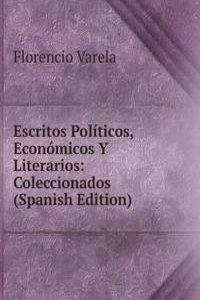 Escritos Politicos, Economicos Y Literarios: Coleccionados (Spanish Edition)