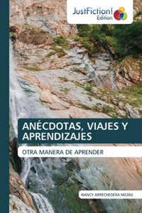 Anécdotas, Viajes Y Aprendizajes