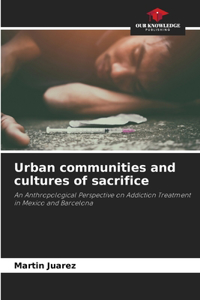 Urban communities and cultures of sacrifice