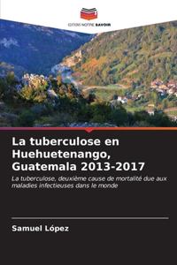 tuberculose en Huehuetenango, Guatemala 2013-2017