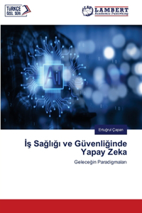 İş Sağlığı ve Güvenliğinde Yapay Zeka