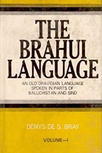The Brahui Language (An Old Dravidian Language Spoken In Parts of Baluchistan and  Sind), 2nd Vol.