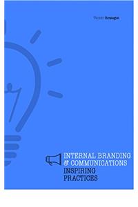 Internal Branding & Communication Inspiring Practices (101 Smart Ideas Series)