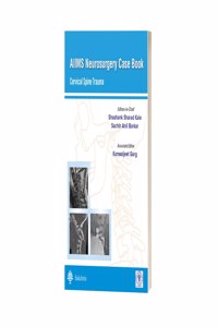 AIIMS Neurosurgery Case Book - Cervical Spine Trauma