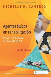 Agentes fisicos en rehabilitacion (5a ed.): Practica basada en la evidencia