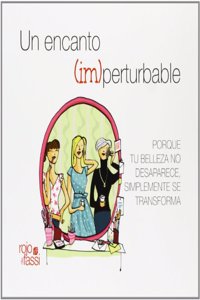 UN ENCANTO (IM)PERTURBABLE: Porque tu belleza no desaparece, simplemente se transforma