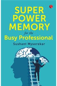 Super Power Memory for Busy Professional