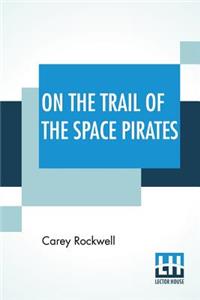On The Trail Of The Space Pirates