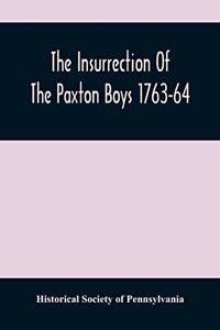 Insurrection Of The Paxton Boys 1763-64