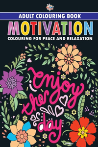 Motivation: Colouring Book for Adults (Colouring for Peace and Relaxation)