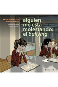 Alguien Me Esta Molestando: El Bullying