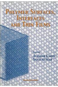 Polymer Surfaces, Interfaces and Thin Films