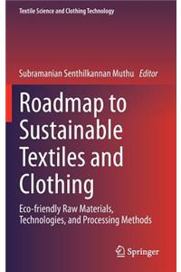 Roadmap to Sustainable Textiles and Clothing