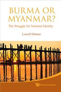 Burma or Myanmar? the Struggle for National Identity