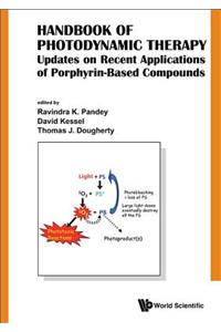 Handbook of Photodynamic Therapy: Updates on Recent Applications of Porphyrin-Based Compounds